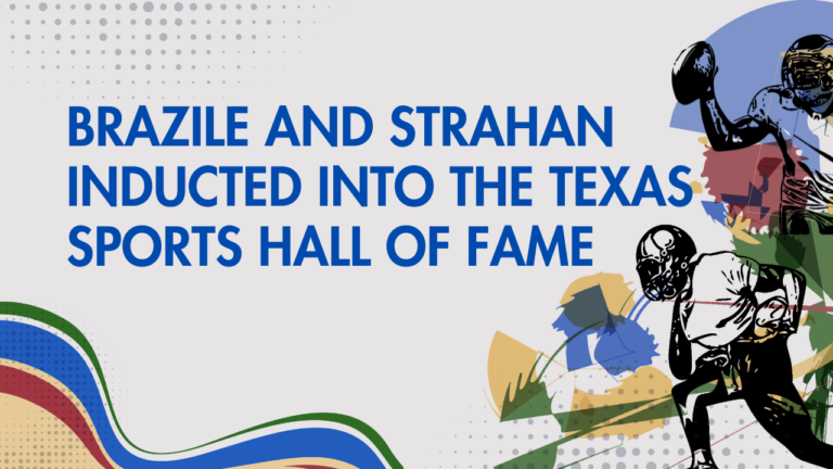 Brazille and Strahan Brazile and Strahan Inducted into the Texas Sports Hall of Fame